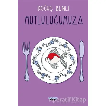 Mutluluğumuza - Doğuş Benli - Notos Kitap