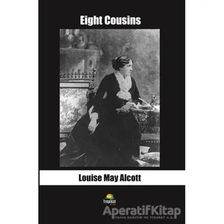 Eight Cousins - Louise May Alcott - Tropikal Kitap - Dünya Klasikleri