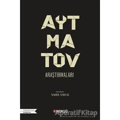 Aytmatov Araştırmaları - Naciye Ata Yıldız - Bengü Yayınları