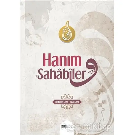 Hanım Sahabiler - Abdullah Kara - Siyer Yayınları