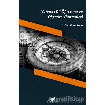 Yabancı Dil Öğrenme ve Öğretim Yöntemleri - Hikmet Asutay - Paradigma Akademi Yayınları