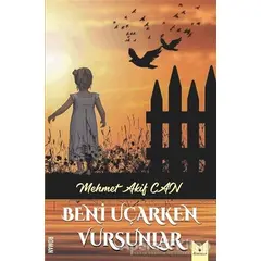 Beni Uçarken Vursunlar - Mehmet Akif Can - Serencam Yayınevi