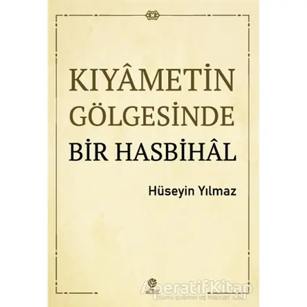 Kıyametin Gölgesinde Bir Hasbihal - Hüseyin Yılmaz - Gonca Yayınevi