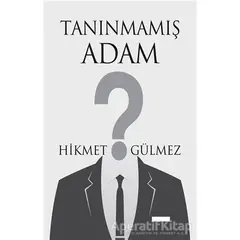 Tanınmamış Adam - Hikmet Gülmez - Tunç Yayıncılık