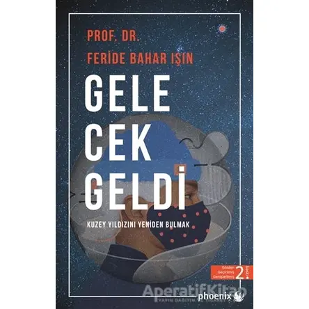 Gelecek Geldi - Feride Bahar Işın - Phoenix Yayınevi