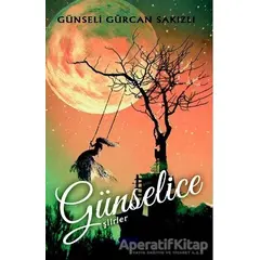 Günselice Şiirler - Günseli Gürcan Sakızlı - Gece Kitaplığı