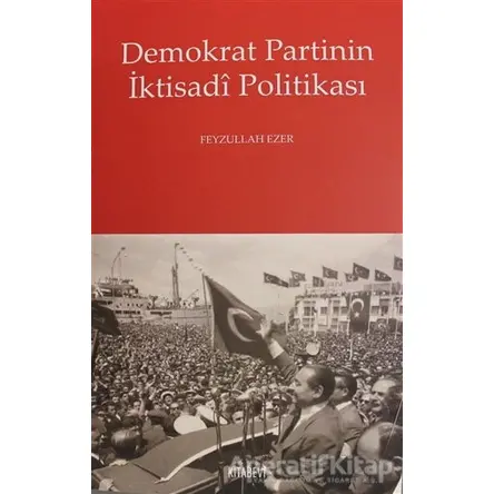 Demokrat Partinin İktisadi Politikası - Feyzullah Ezer - Kitabevi Yayınları