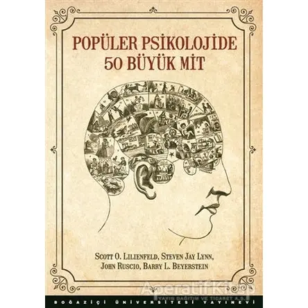 Popüler Psikolojide 50 Büyük Mit - Steven Jay Lynn - Boğaziçi Üniversitesi Yayınevi