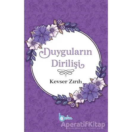 Duyguların Dirilişi - Kevser Zırıh - Beka Yayınları