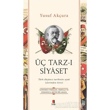 Üç Tarz-ı Siyaset - Yusuf Akçura - Kapı Yayınları