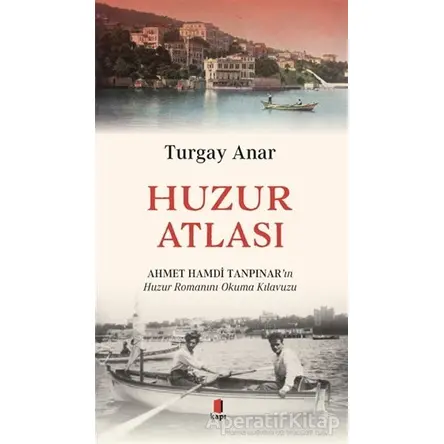 Huzur Atlası - Turgay Anar - Kapı Yayınları