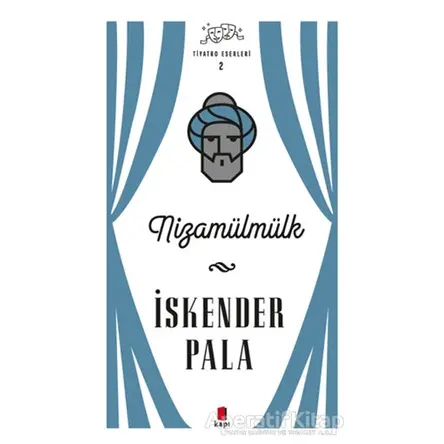 Nizamülmülk - Tiyatro Eserleri 2 - İskender Pala - Kapı Yayınları