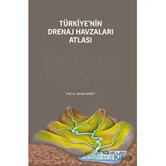 Türkiye’nin Drenaj Havzaları Atlası - Ahmet Atasoy - Atlas Akademi