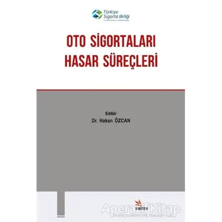 Oto Sigortaları Hasar Süreçleri - Kolektif - Kriter Yayınları