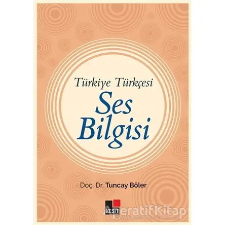 Türkiye Türkçesi Ses Bilgisi - Tuncay Böler - Kesit Yayınları