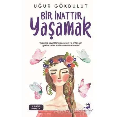 Bir İnattır Yaşamak - Uğur Gökbulut - Olimpos Yayınları