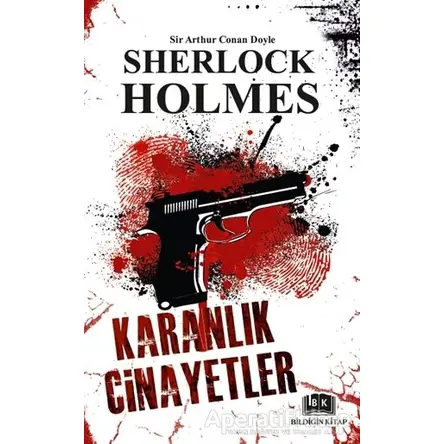 Sherlock Holmes - Karanlık Cinayetler - Sir Arthur Conan Doyle - Bildiğin Kitap