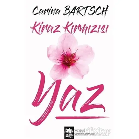 Kiraz Kırmızısı Yaz - Carina Bartsch - Eksik Parça Yayınları