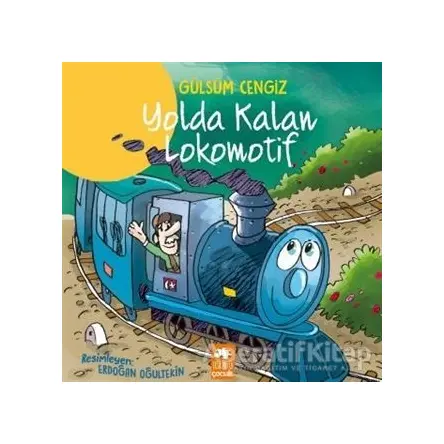 Yolda Kalan Lokomotif - Gülsüm Cengiz - Eksik Parça Yayınları