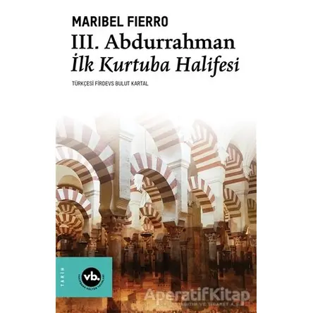 3. Abdurrahman İlk Kurtuba Halifesi - Maribel Fierro - Vakıfbank Kültür Yayınları