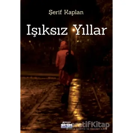 Işıksız Yıllar - Şerif Kaplan - Favori Yayınları