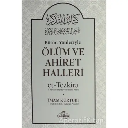 Bütün Yönleriyle Ölüm ve Ahiret Halleri - İmam Kurtubi - Ravza Yayınları