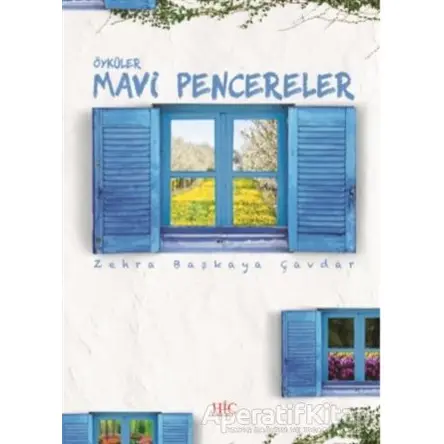 Mavi Pencereler - Zehra Başkaya Çavdar - Hiç Yayınları