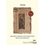 Leblebici Horhor Ağa Operetinin 140 Yıllık Serüveni - Efdal Sevinçli - OpusKitap