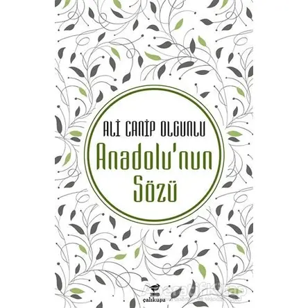 Anadolunun Sözü - Ali Canip Olgunlu - Çalıkuşu Yayınları