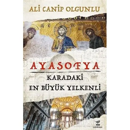 Ayasofya - Karadaki En Büyük Yelkenli - Ali Canip Olgunlu - Çalıkuşu Yayınları