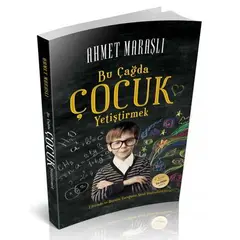 Bu Çağda Çocuk Yetiştirmek - Ahmet Maraşlı - Mihrabad Yayınları