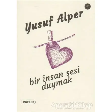 Bir İnsan Sesi Duymak - Yusuf Alper - Vapur Yayınları