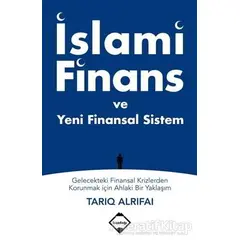 İslami Finans ve Yeni Finansal Sistem - Tarıq Alrifai - Buzdağı Yayınevi