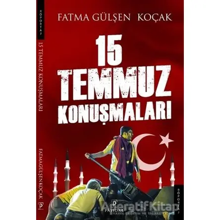 15 Temmuz Konuşmaları - Fatma Gülşen Koçak - Payidar Yayınevi