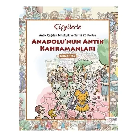 Çizgilerle Anadolunun Antik Kahramanları - Behzat Taş - Çizge Yayınevi