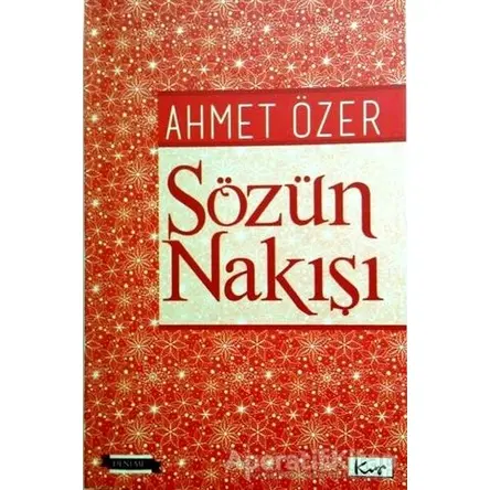 Sözün Nakışı - Ahmet Özer - Sarissa Yayınları