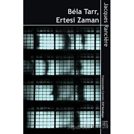 Bela Tarr - Ertesi Zaman - Jacques Ranciere - Lemis Yayın