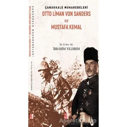 Çanakkale Muharebeleri - Otto Liman Von Sanders ve Mustafa Kemal