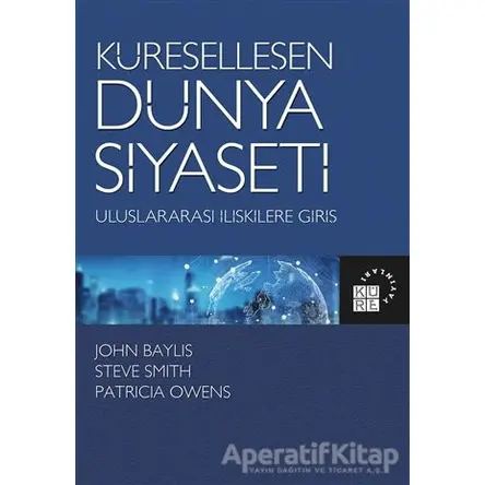 Küreselleşen Dünya Siyaseti - Steve Smith - Küre Yayınları