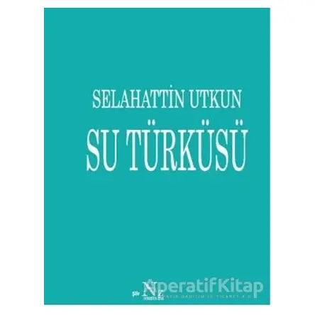 Su Türküsü - Selahattin Utkun - Neziher Yayınları