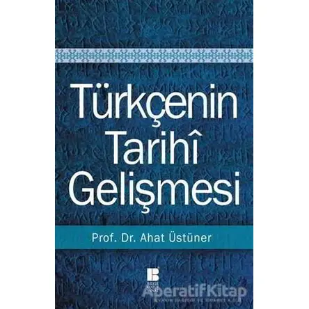 Türkçenin Tarihi Gelişmesi - Ahat Üstüner - Bilge Kültür Sanat