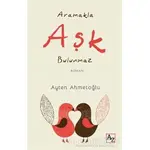 Aramakla Aşk Bulunmaz - Ayten Ahmetoğlu - Az Kitap