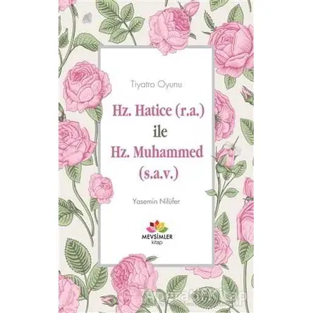 Hz. Hatice (r.a) İle Hz. Muhammed (s.a.v) - Yasemin Nilüfer - Mevsimler Kitap