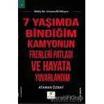 Yedi Yaşımda Bindiğim Kamyonun Frenleri Patladı ve Hayata Yuvarlandım - Ataman Özbay - ELMA Yayınevi