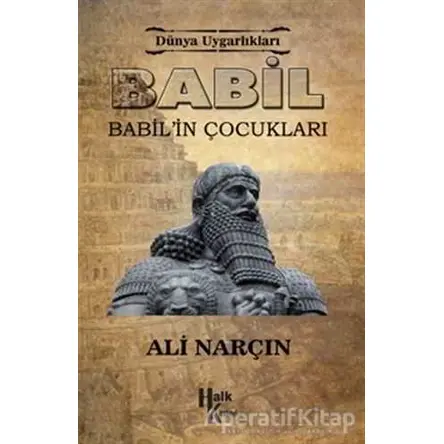 Babil - Dünya Uygarlıkları - Ali Narçın - Parola Yayınları