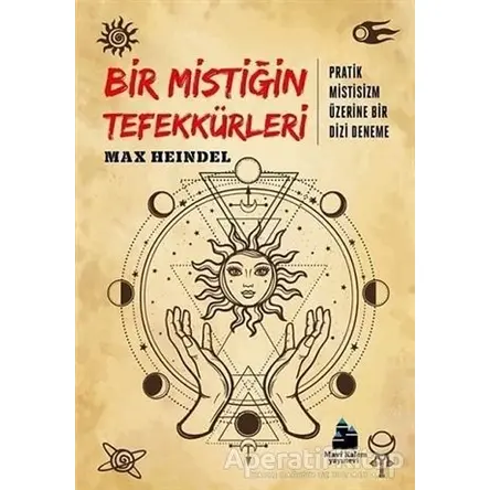 Bir Mistiğin Tefekkürleri - Max Heindel - Mavi Kalem Yayınevi