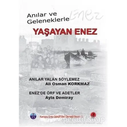 Anılar ve Geleneklerle Yaşayan Enez - Ali Osman Korkmaz - Ceren Yayıncılık