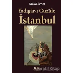 Yadigar-ı Güzide İstanbul - Nidayi Sevim - Akıl Fikir Yayınları