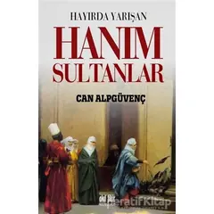 Hayırda Yarışan Hanım Sultanlar - Can Alpgüvenç - Akıl Fikir Yayınları