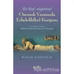 Osmanlı Yazınında Erkek-Lik(Ler) Kurgusu - Bahar Gökpınar - Bilge Kültür Sanat
